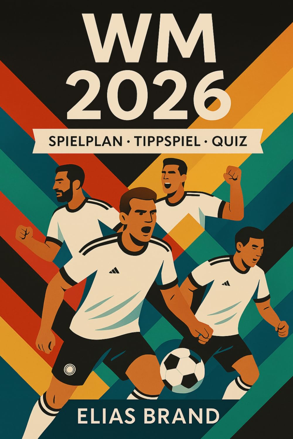 HERREN‑WM 2026: Spielplan, Tabellen, Tippspiel und Quiz zum Ausfüllen | Mitmachbuch für Fußballfans