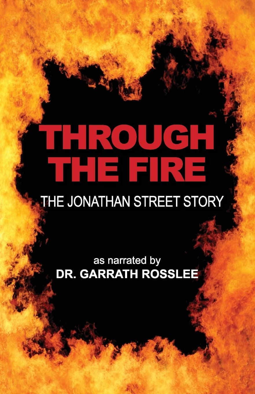Through the Fire: the Jonathan Street story as narrated to Dr. Garrath Rosslee