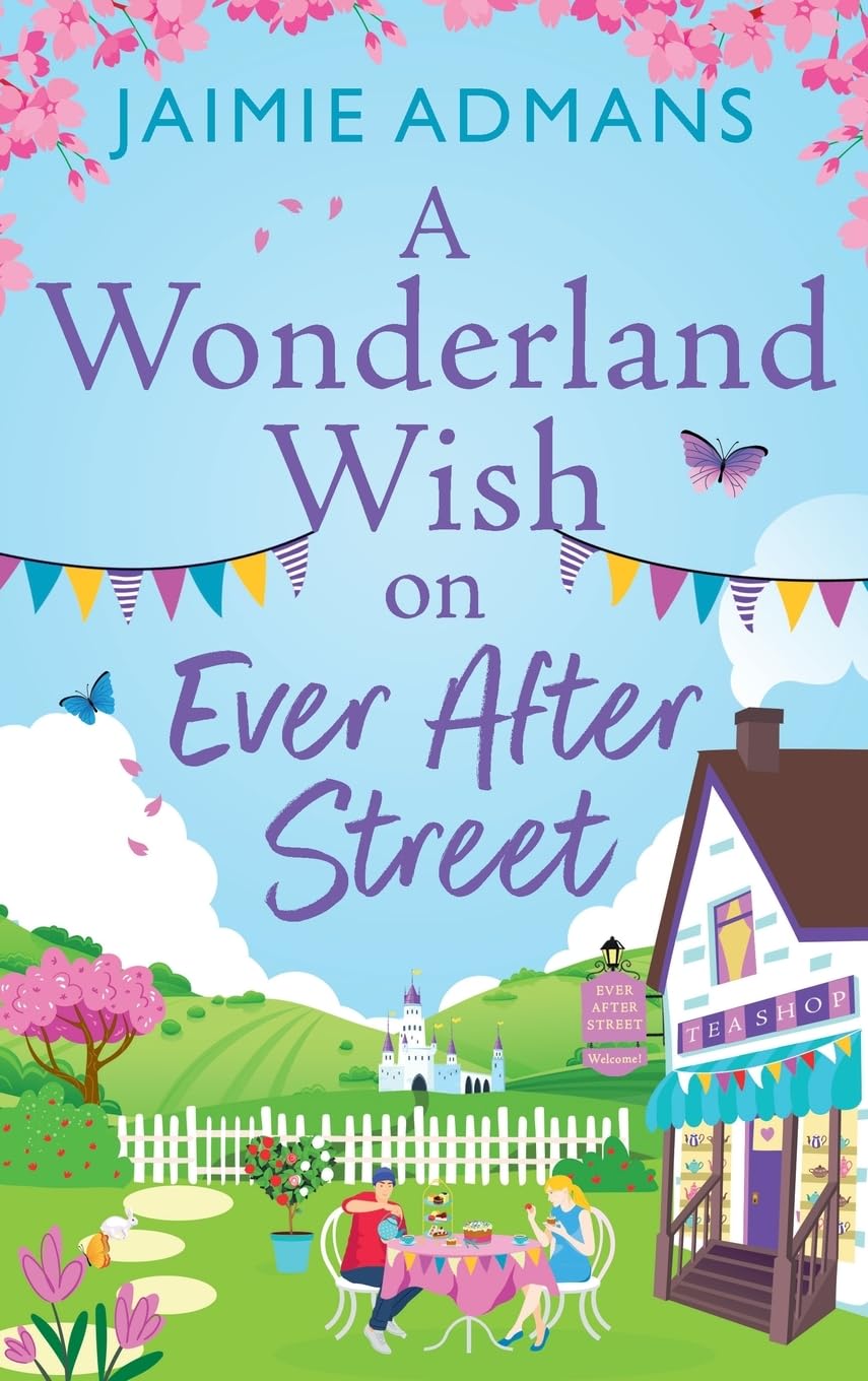 A Wonderland Wish on Ever After Street: A warmhearted, whimsical romance from Jaimie Admans (The Ever After Street Series, 3)