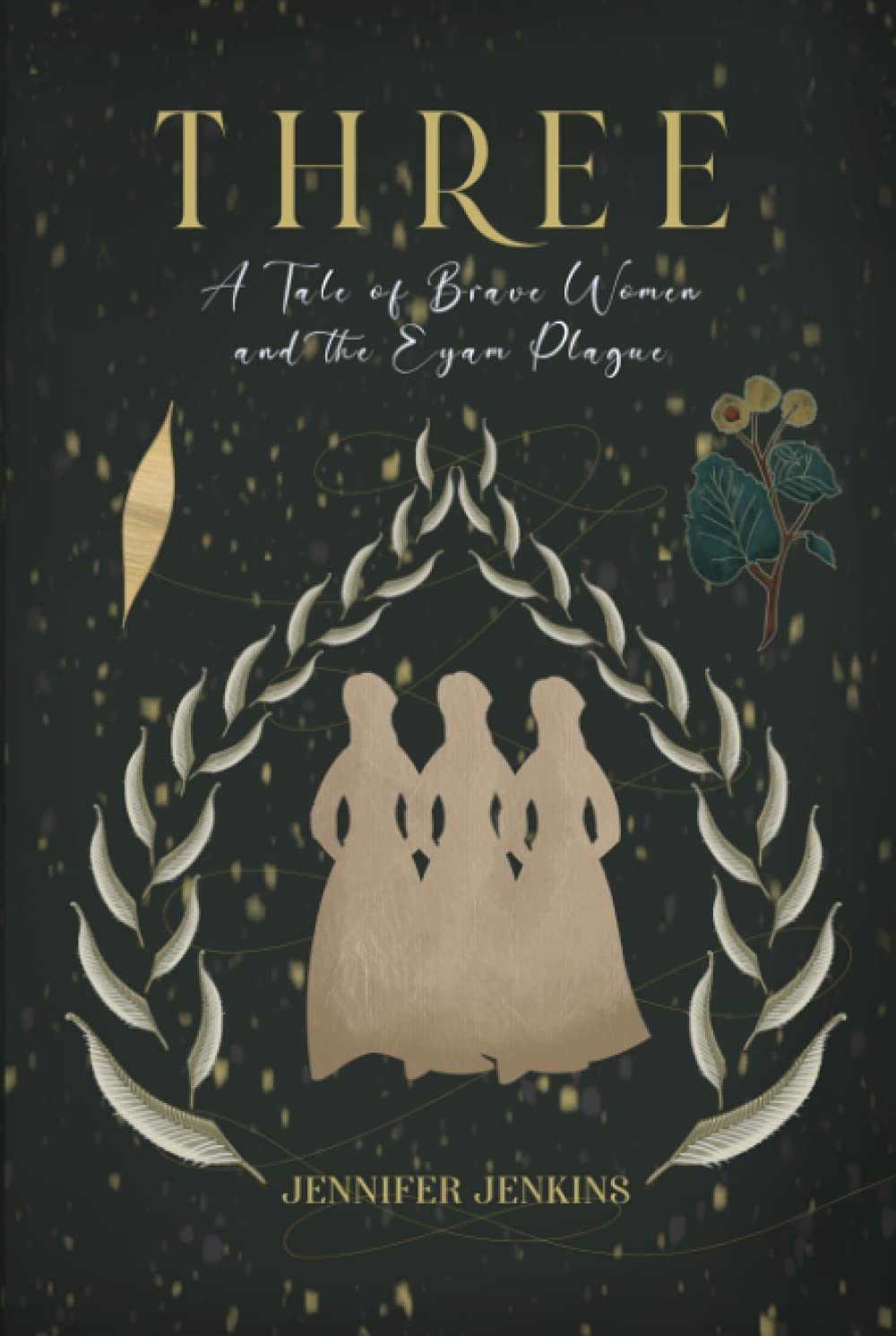 Three: A Tale of Brave Women and the Eyam Plague