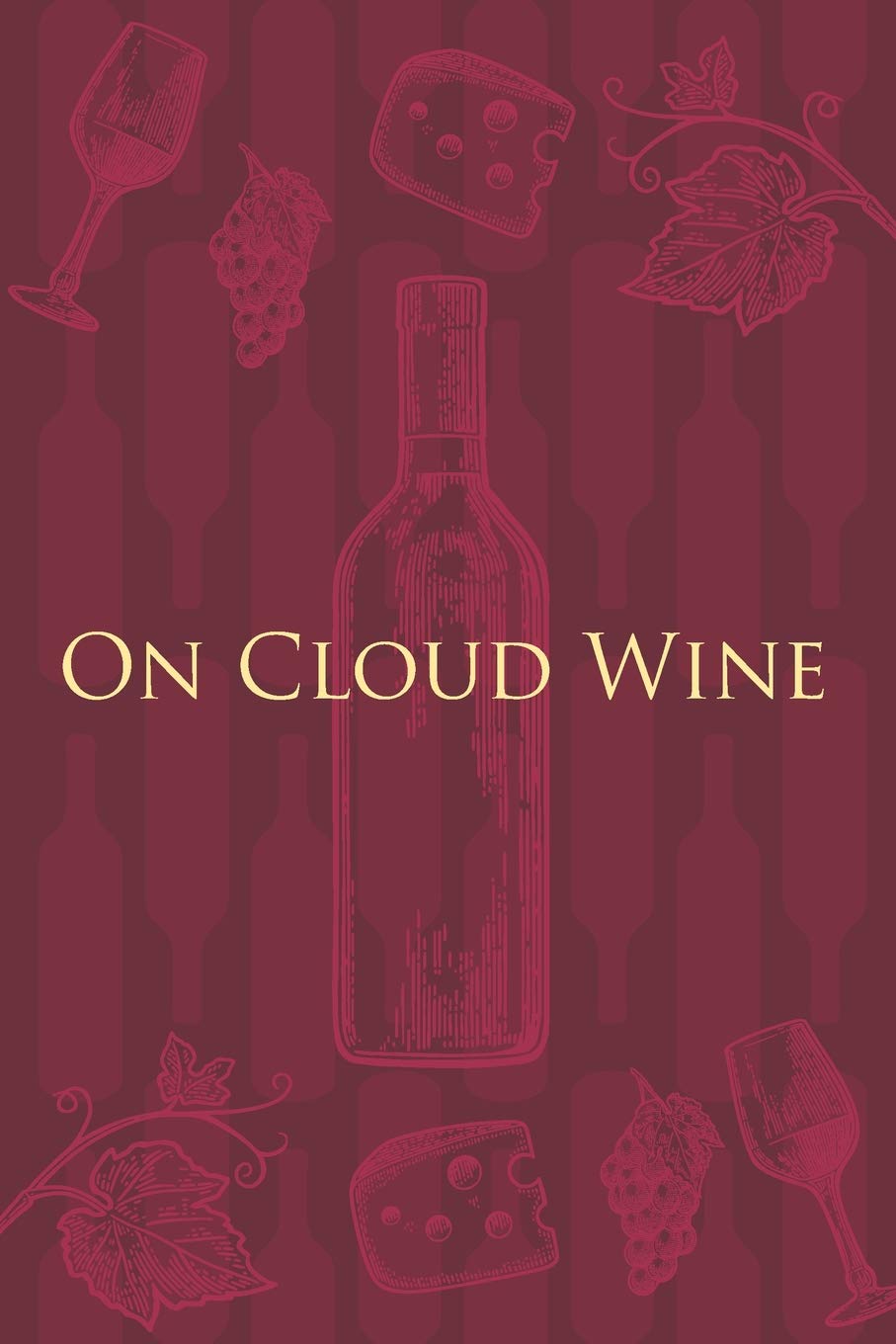 On Cloud Wine: Wine Notebook - a stylish journal cover with 120 blank, lined pages - great gift for wine lovers