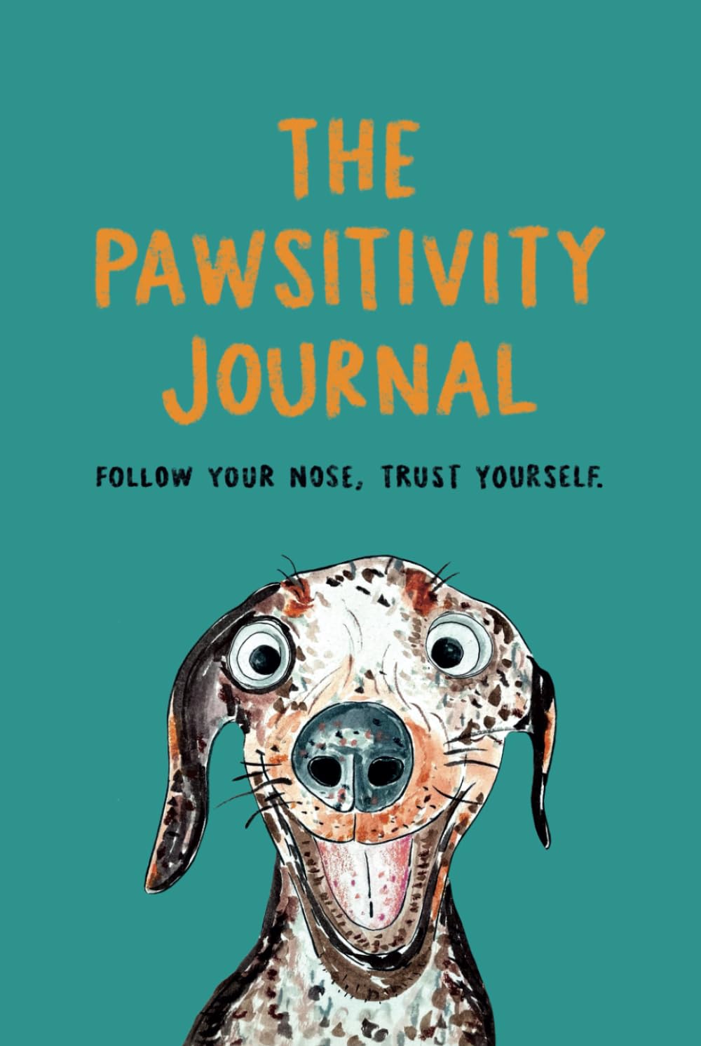 The Pawsitivity Journal: Gratitude Affirmation Notebook for Happiness, Mindfulness and Wellbeing.