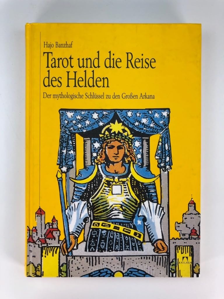 Tarot und die Reise des Helden. Der mythologische Schlüssel zu den Großen Arkana
