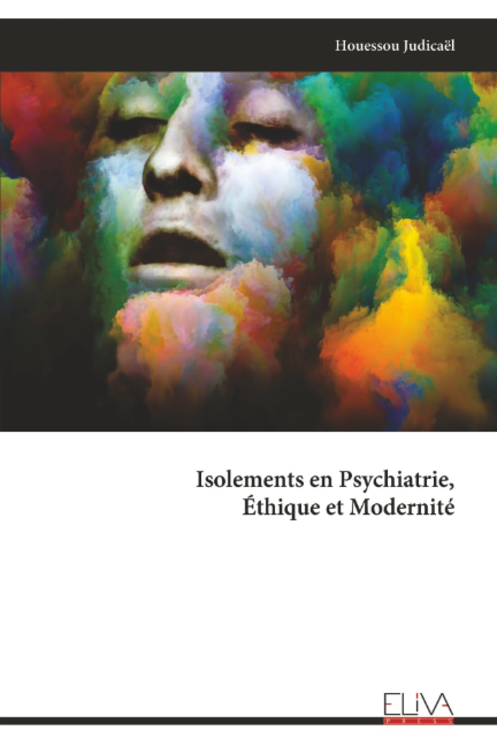 Isolements en Psychiatrie, Éthique et Modernité