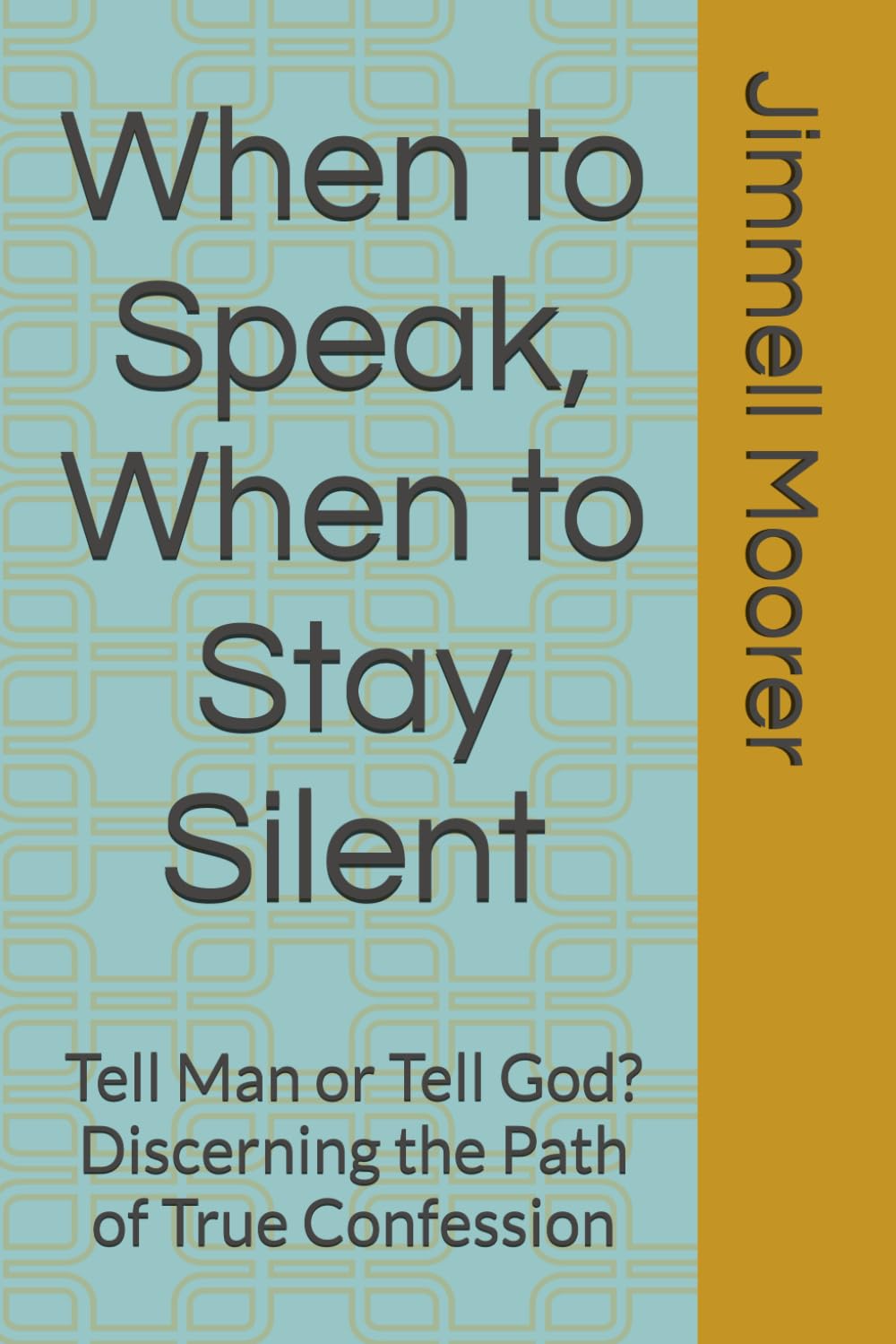 When to Speak, When to Stay Silent: Tell Man or Tell God? Discerning the Path of True Confession