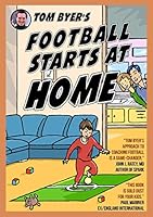 Tom Byer's Football Starts at Home 4990877624 Book Cover