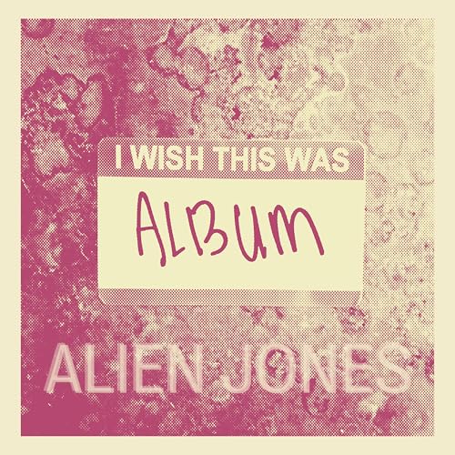 Play I Wish This Was by Alien Jones on Amazon Music Unlimited