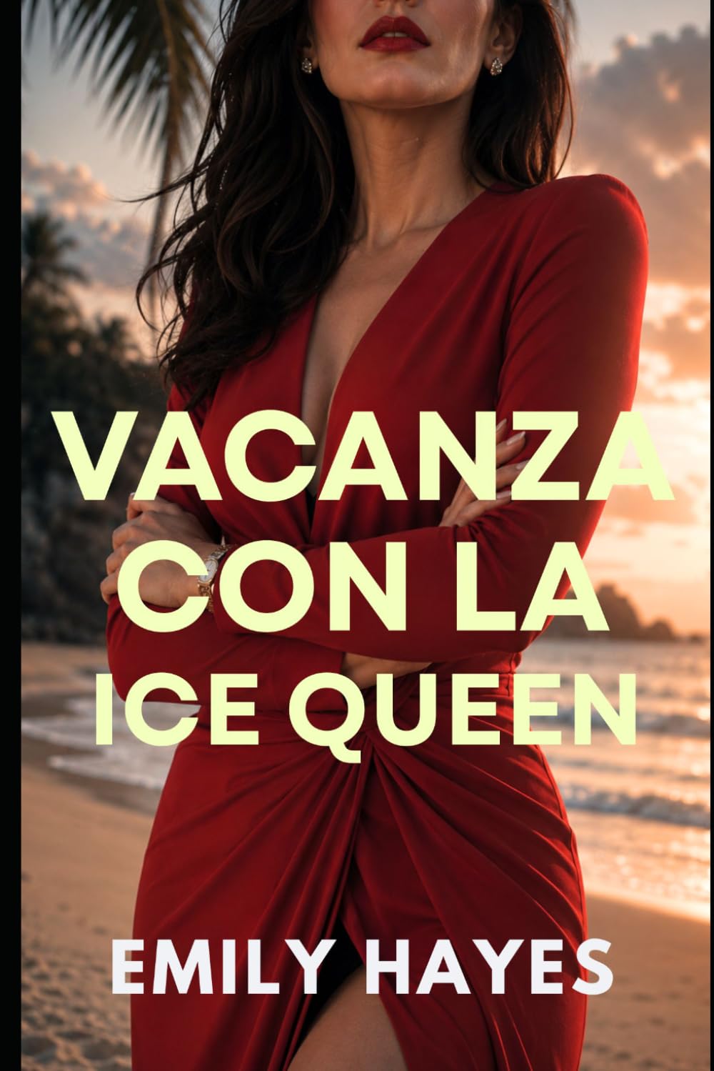 Vacanza con la Ice Queen: Una CEO scontrosa, una trainer solare… e sentimenti più bollenti del sole tropicale. (La Serie Ice Queen)