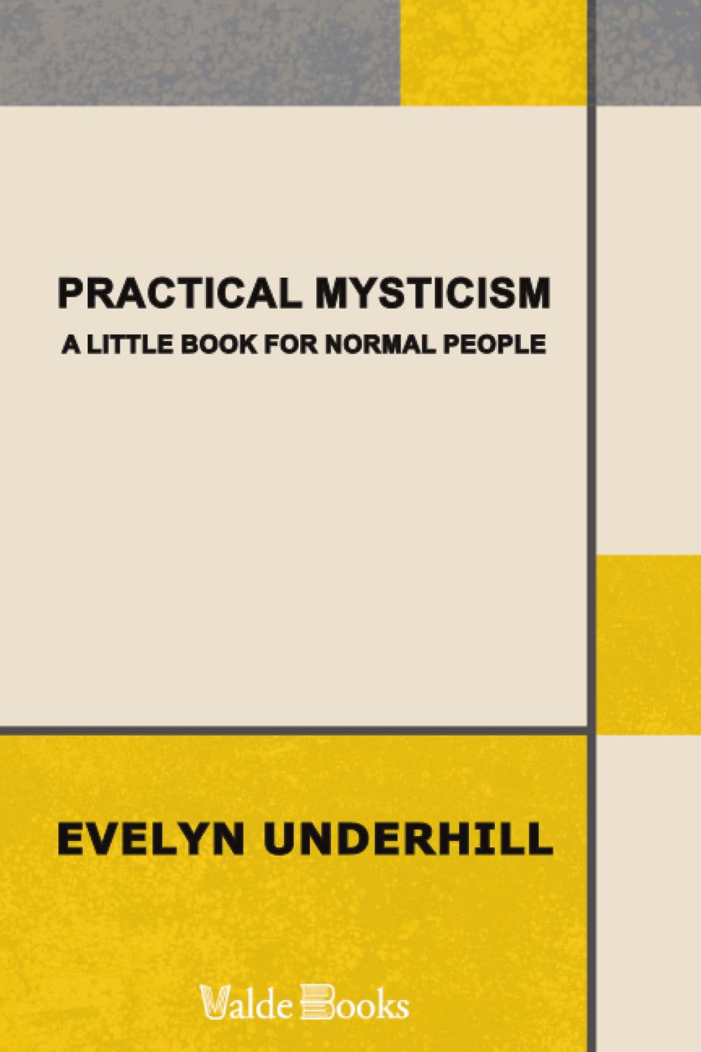 Practical Mysticism: A Little Book for Normal People