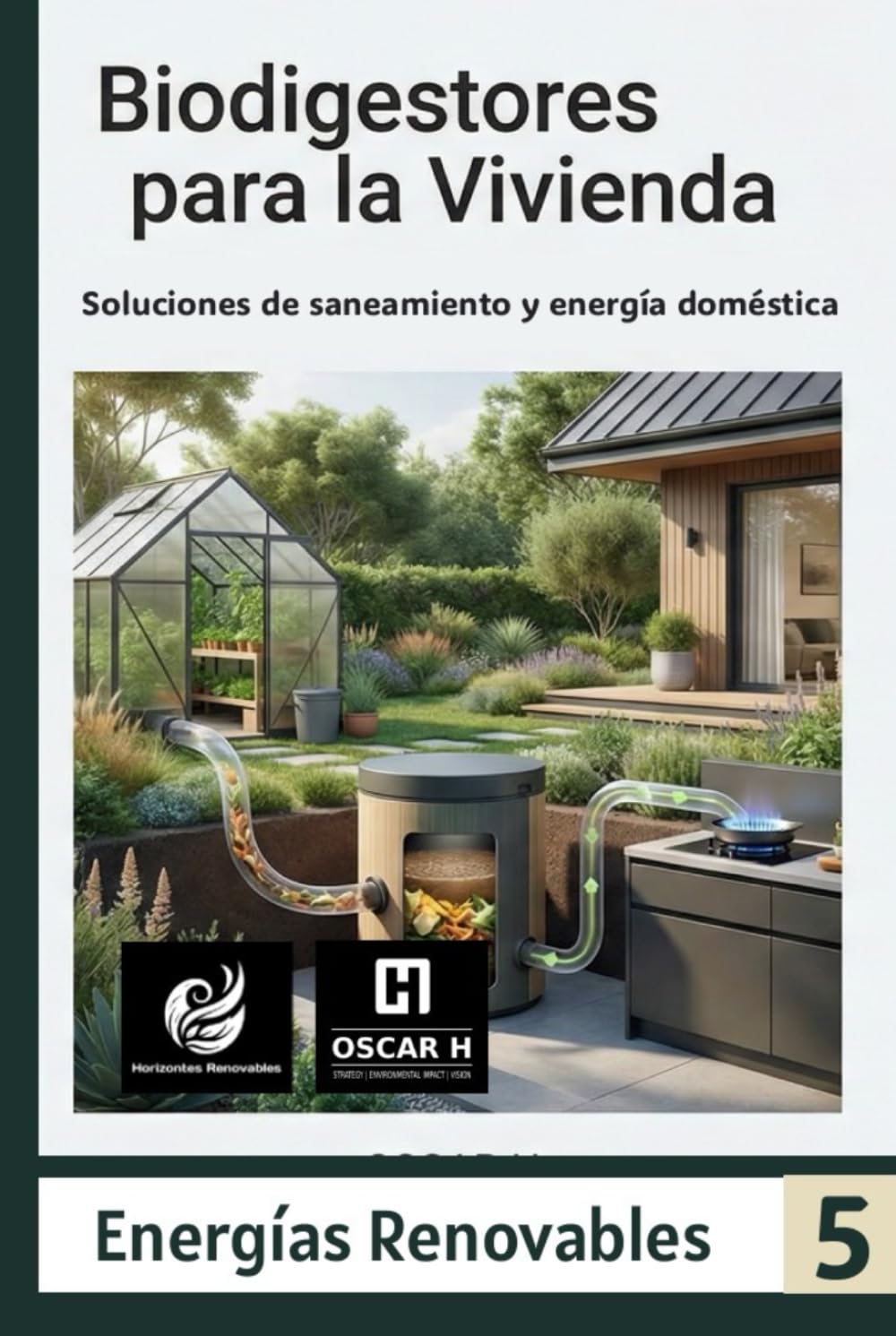 Biodigestores para la Vivienda: Soluciones de saneamiento y energía doméstica (ENERGIAS RENOVABLES)