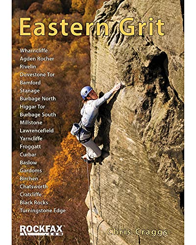 Eastern Grit: Rockfax Rock Climbing Guide to the Eastern Gritstone Edges of the Derbyshire Peak District (Rockfax Climbing Guide Series)