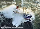 GALE WARNING Aerial Photographs of Ships in Rough Seas
