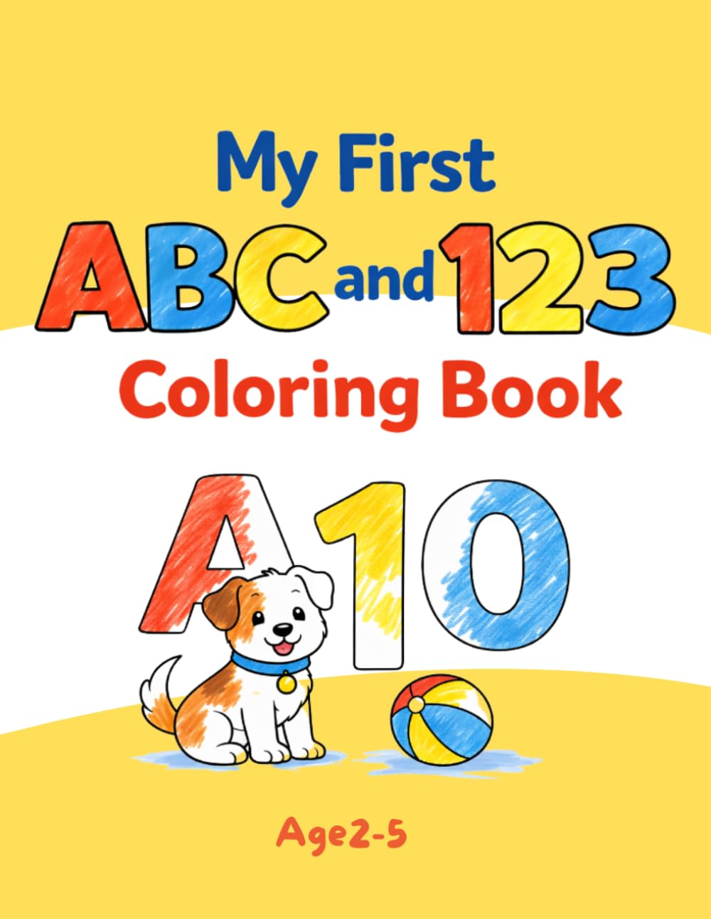 My First ABC and 123 Coloring Book: Big Letters and Numbers for Little Learners