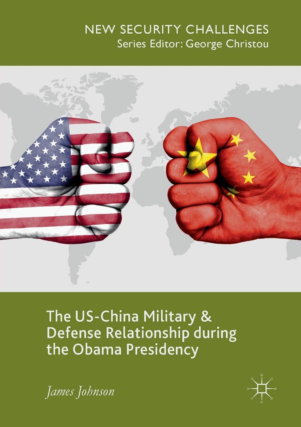 The US-China Military and Defense Relationship during the Obama Presidency (New Security Challenges)