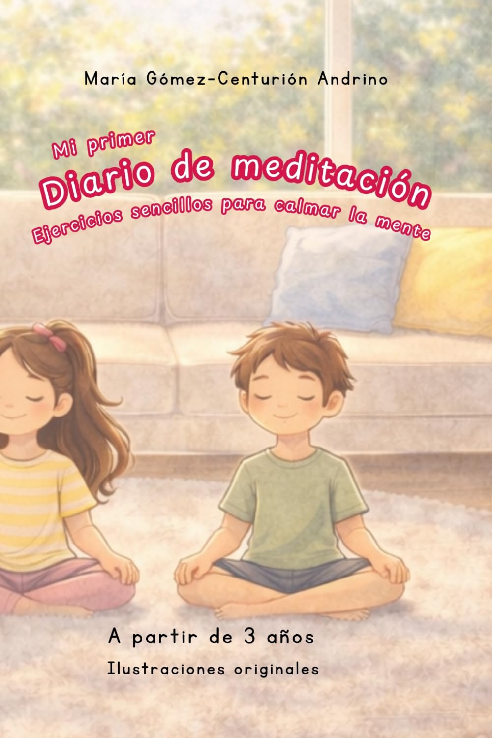 Mi primer diario de meditación: Ejercicios sencillos para calmar la mente ( a partir de 3 años )