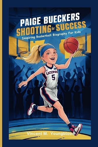 Paige Bueckers: Shooting For Success: Inspiring Basketball Biography For Kids