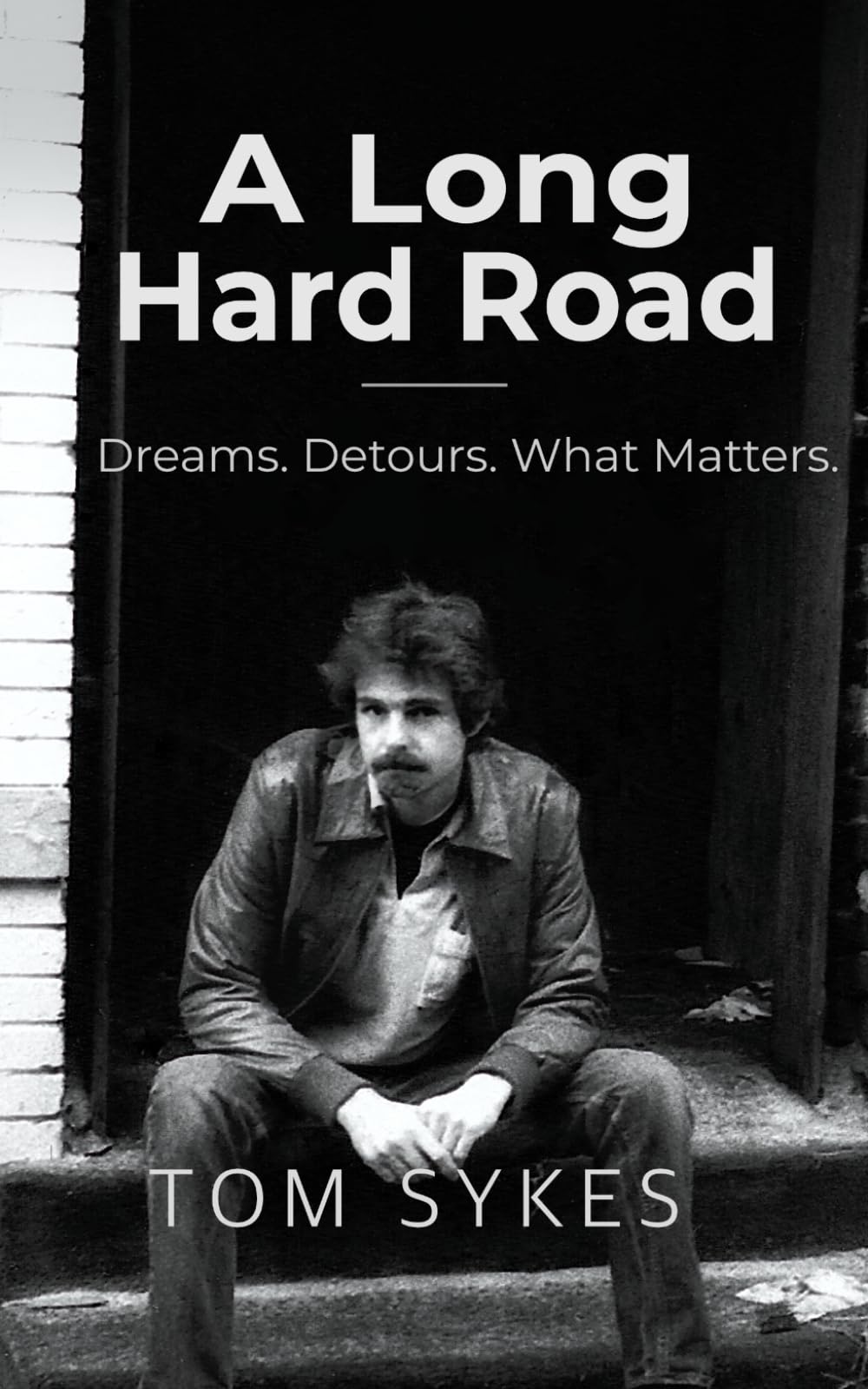 A Long Hard Road: Chasing Dreams, Surviving Detours, and Learning What Matters