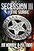 Secession III: The Surge