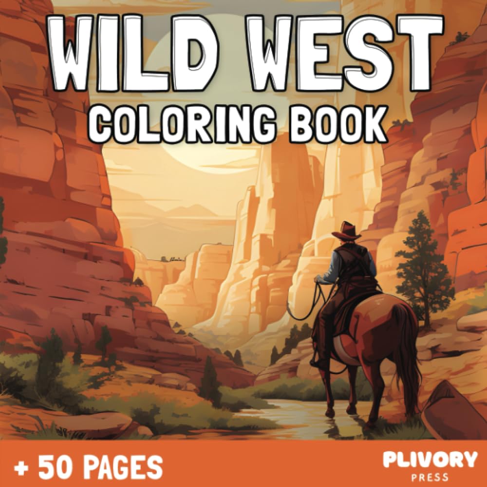 Wild West coloring book, cowboys ,cowgirls ,horses ,towns western cowboy wild west Amercian west coloring for kids ,teens , adult: American History Coloring Books (Wild West coloring books)
