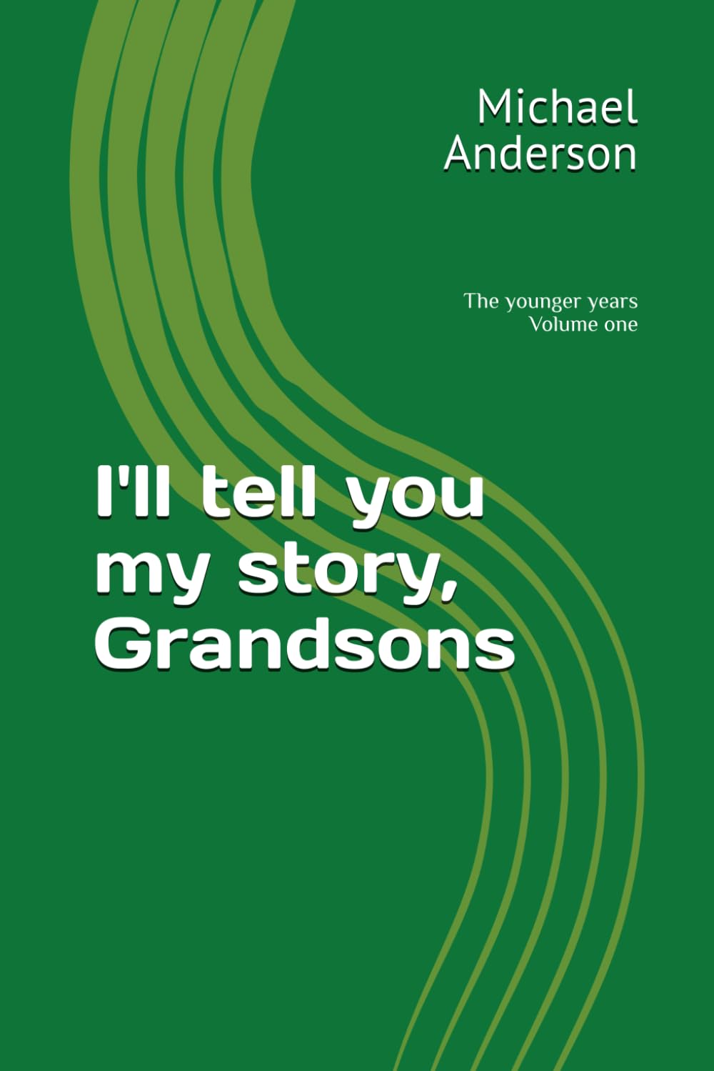 I'll tell you my story Grandsons: The younger years