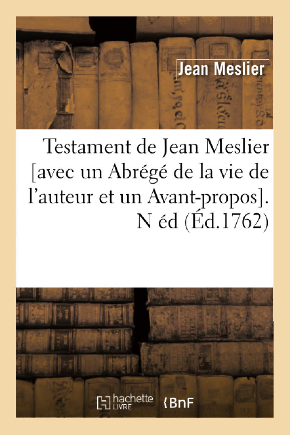 Testament de Jean Meslier [Avec Un Abrégé... by Meslier, Jean
