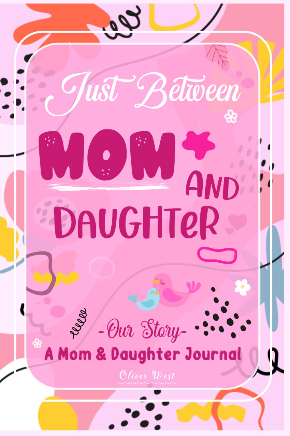 Mother Day Gifts for Mom: Between Mom and Daughter: Meaningful Questions to Laugh, Connect and Create Beautiful Memories Together