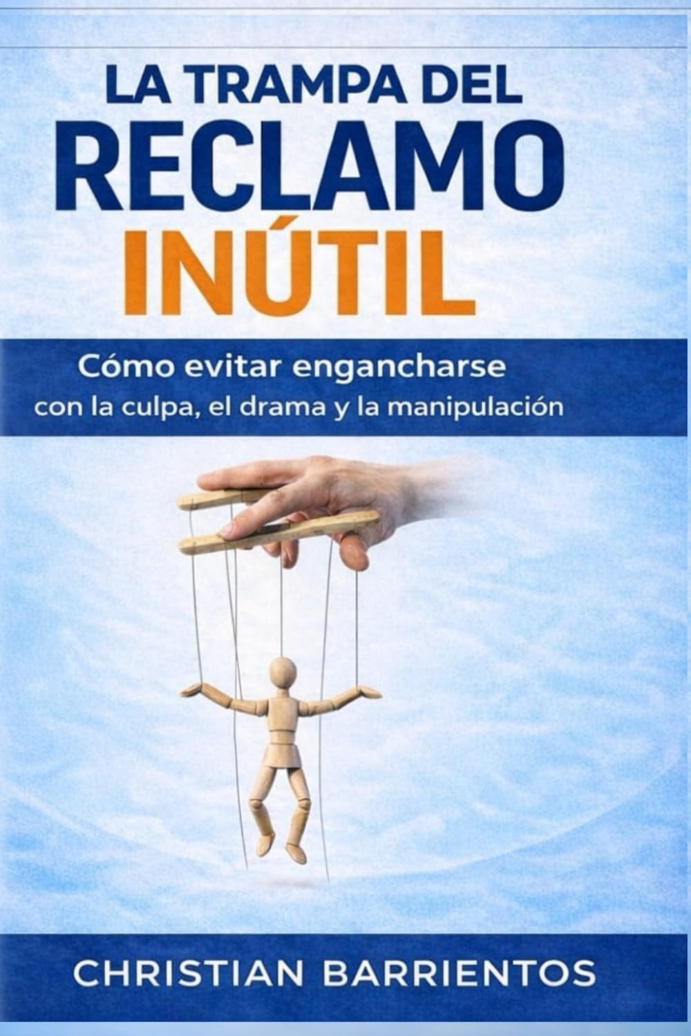 La trampa del reclamo inútil: Cómo evitar engancharse con la culpa, el drama y la manipulación