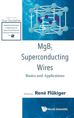 MGB2 SUPERCONDUCTING WIRES: BASICS AND APPLICATIONS (World Scientific Series in Applications of Superconductivity and Related Phenomena, 2)