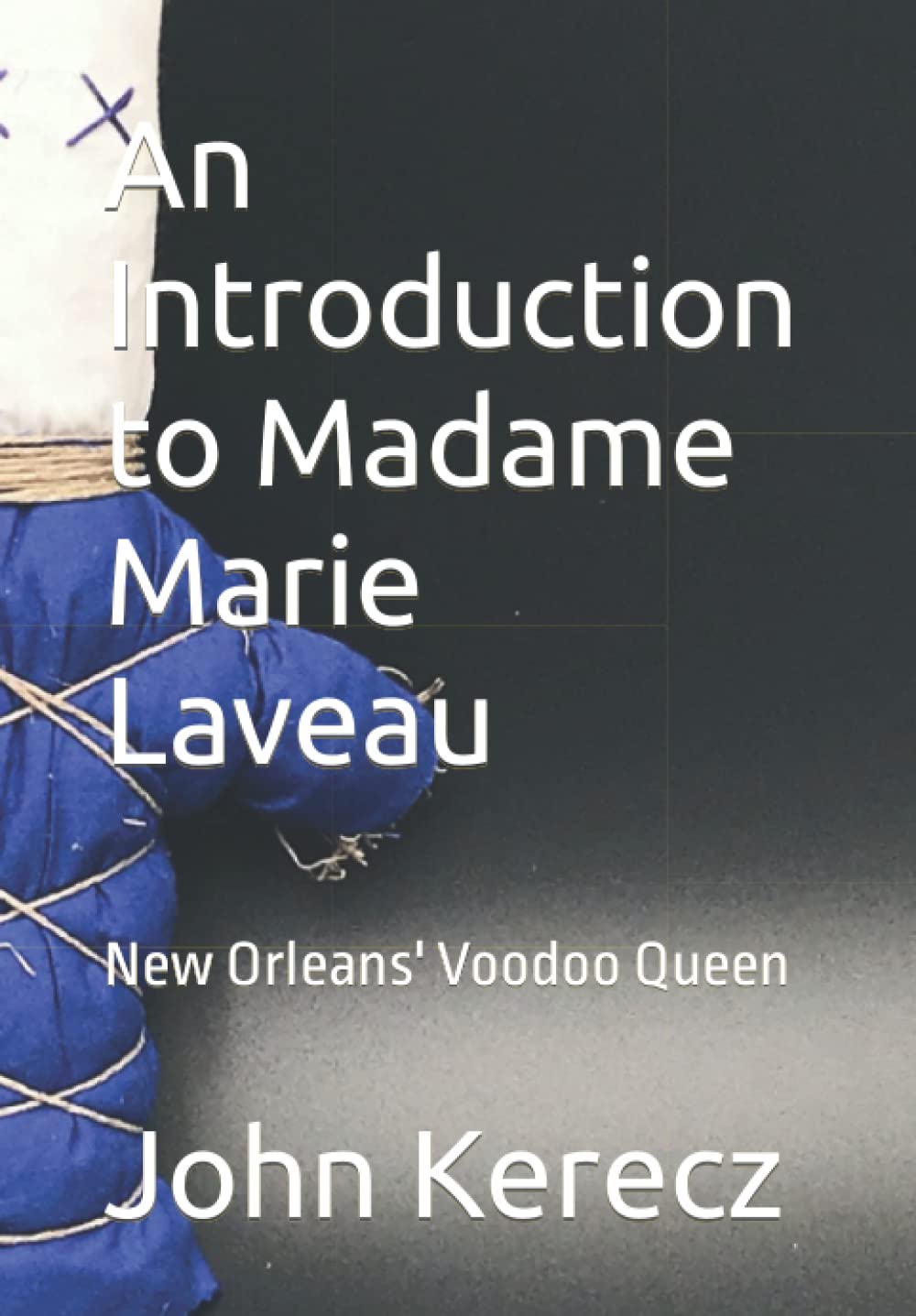 An Introduction to Madame Marie Laveau: New Orleans' Voodoo Queen