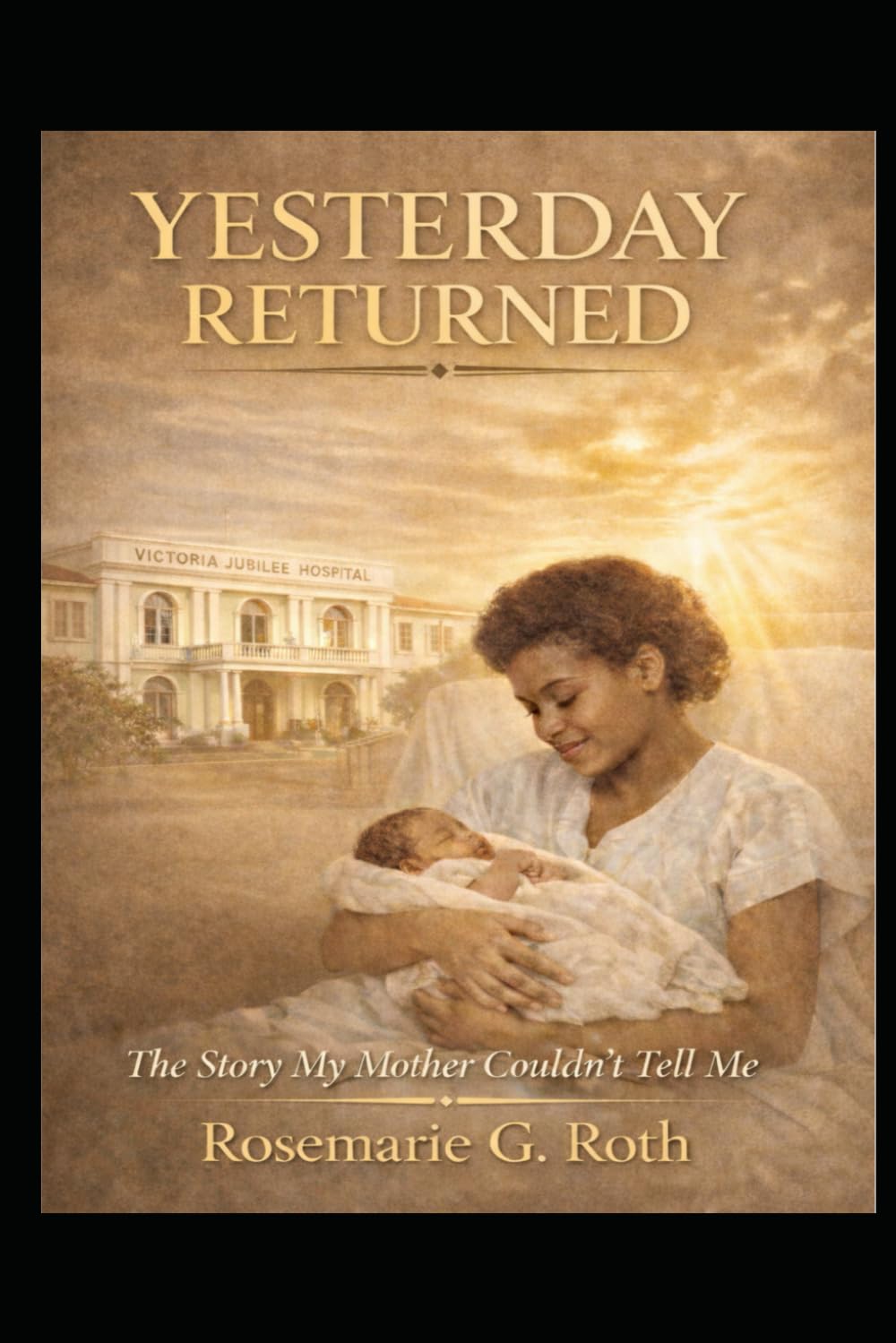 Yesterday Returned: The story my mother couldn't tell me!