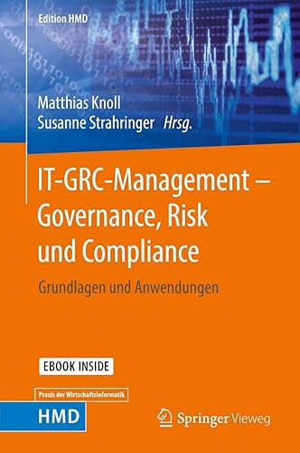 IT-GRC-Management – Governance, Risk und Compliance: Grundlagen und Anwendungen (Edition HMD)