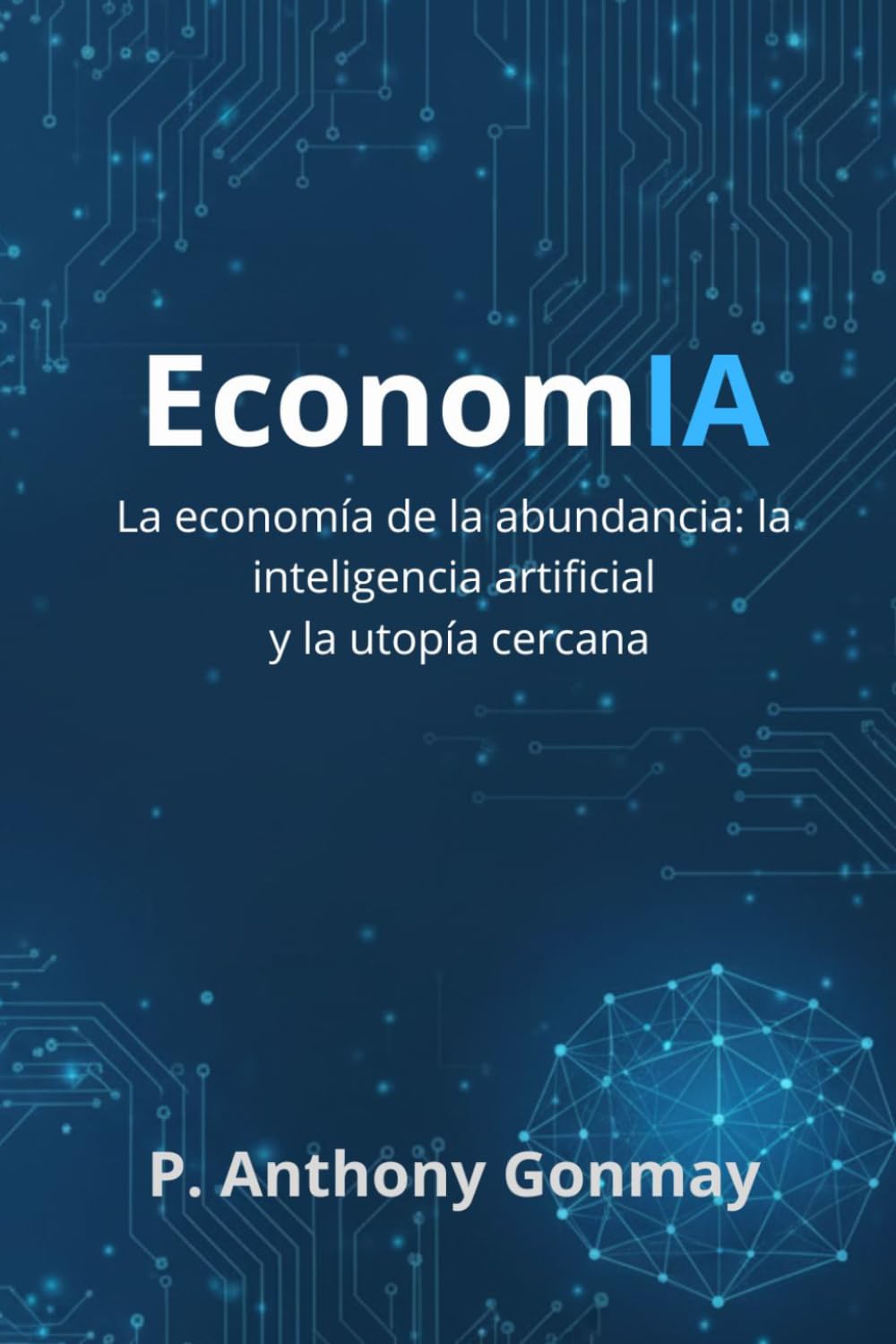EconomIA: La economía de la abundancia: la inteligencia artificial y la utopía cercana