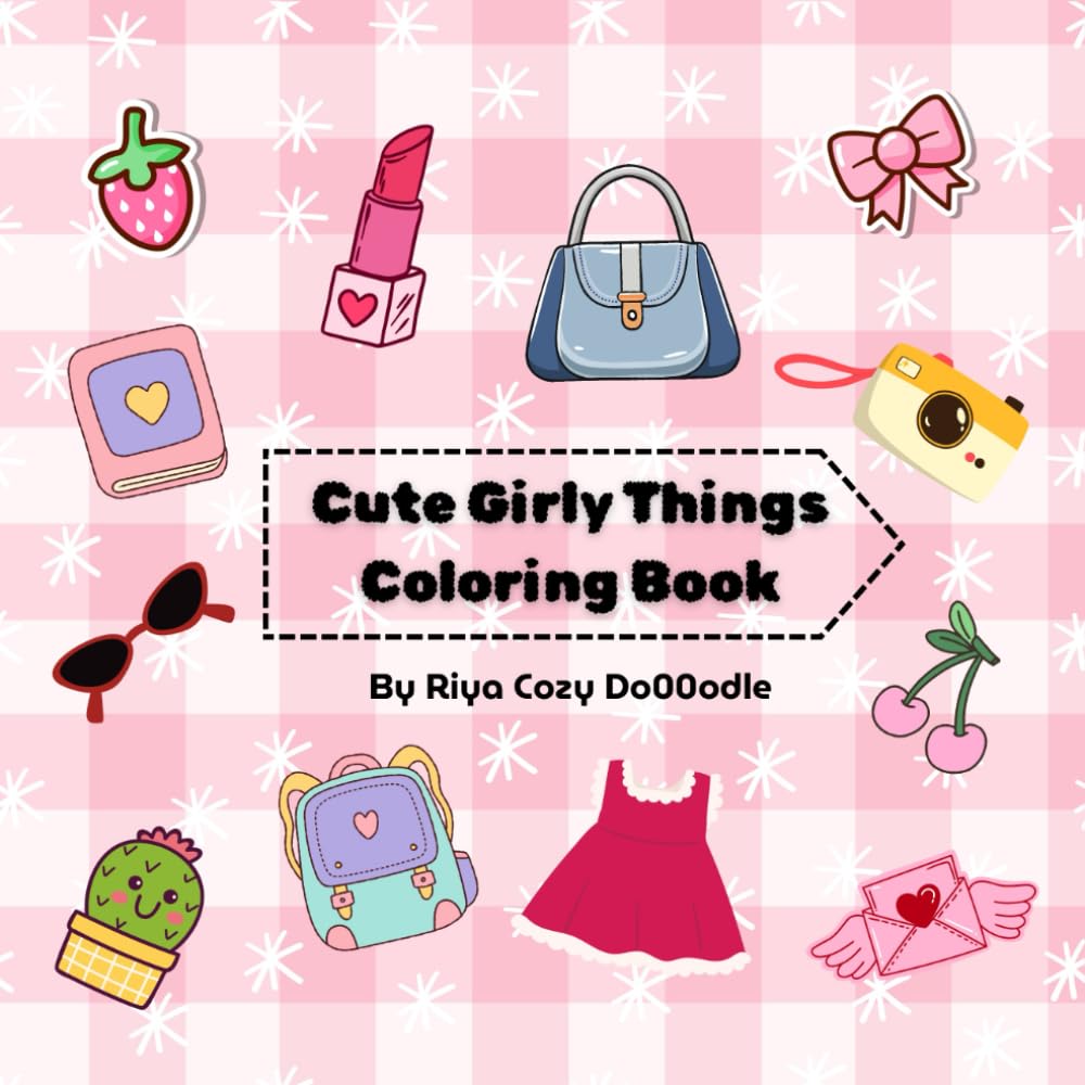 Cute Girly Things Colouring Book: Comfy and Stress Relief Stuffs