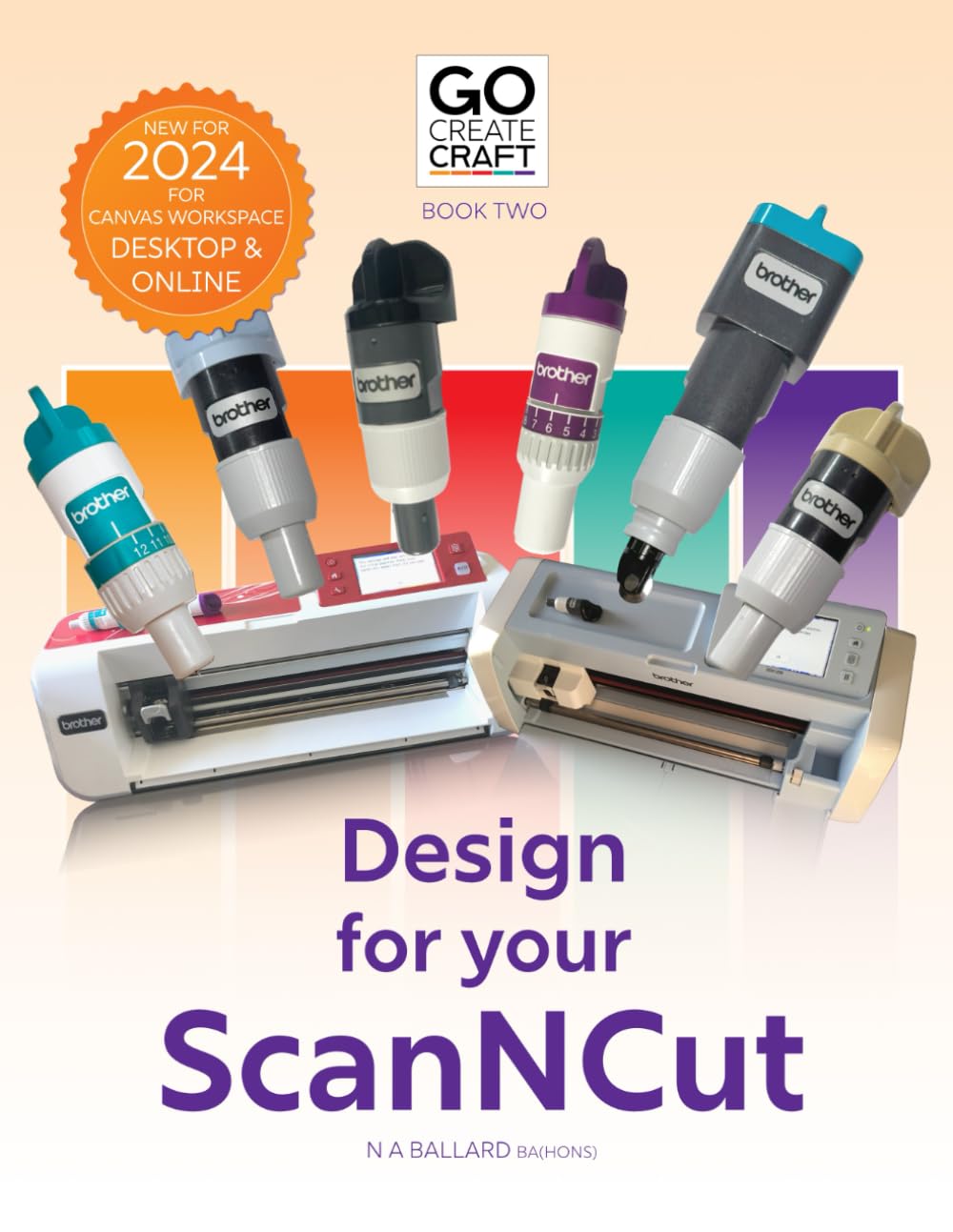 Go Create: Design for your ScanNCut: Learning Brother's CanvasWorkspace (Go Create Craft with your ScanNCut)      Paperback – September 30, 2024