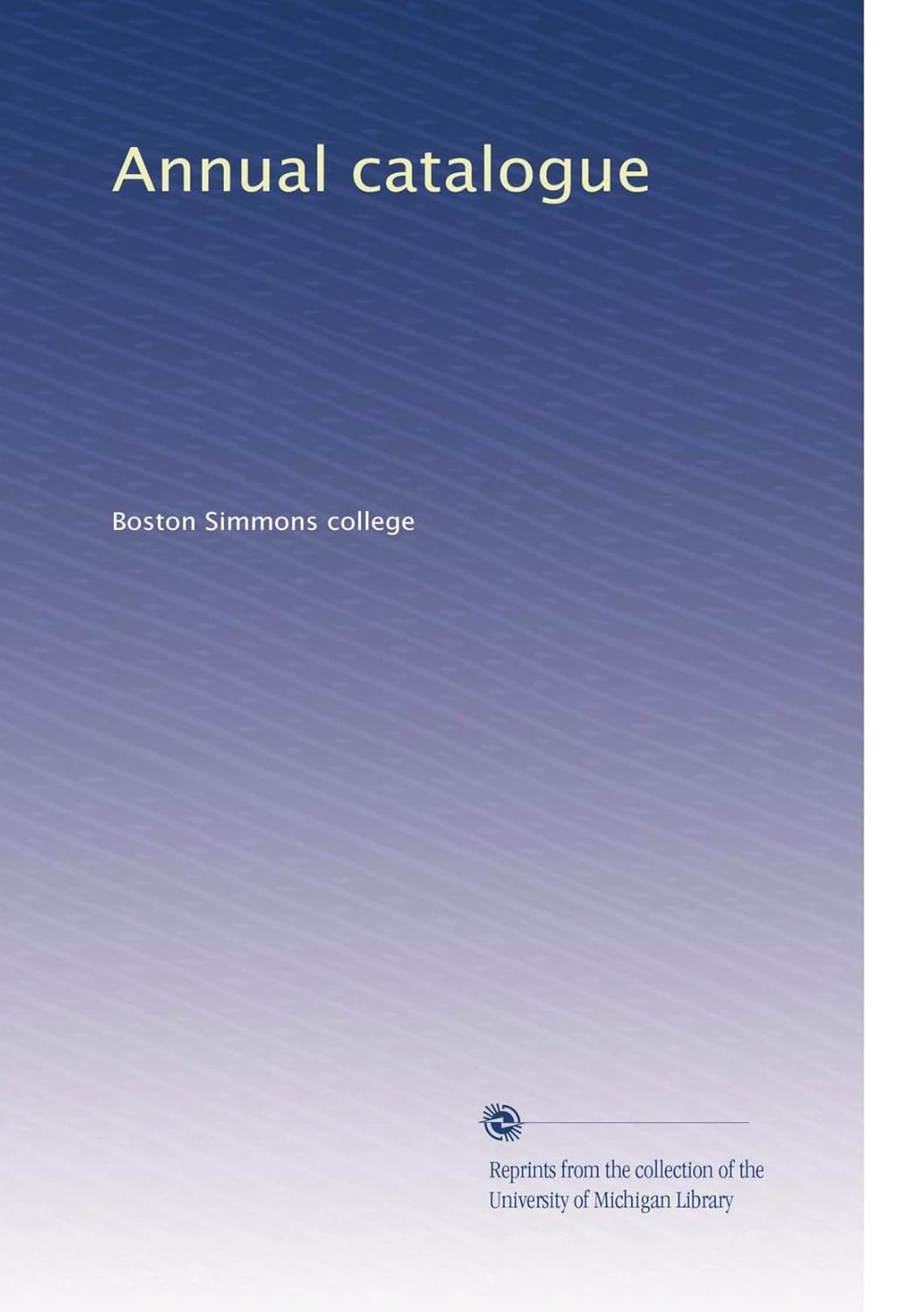 Annual catalogue Simmons college, Boston Books