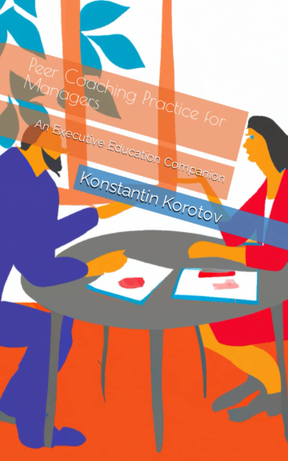 Peer Coaching Practice for Managers: An Executive Education Companion