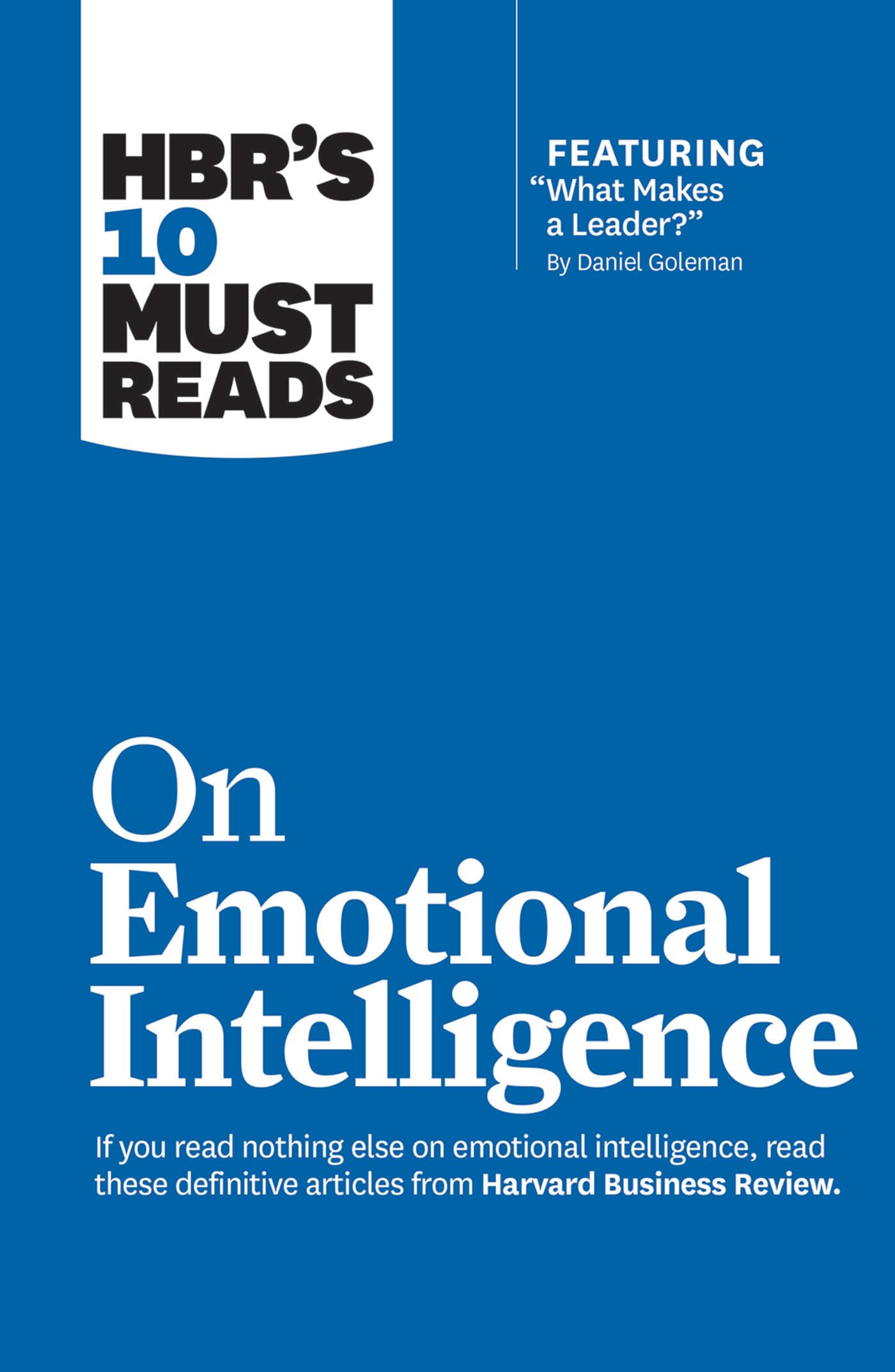 Harvard Business School Press 10 Must Reads on Emotional Intelligence with Featured Article by Daniel Goleman