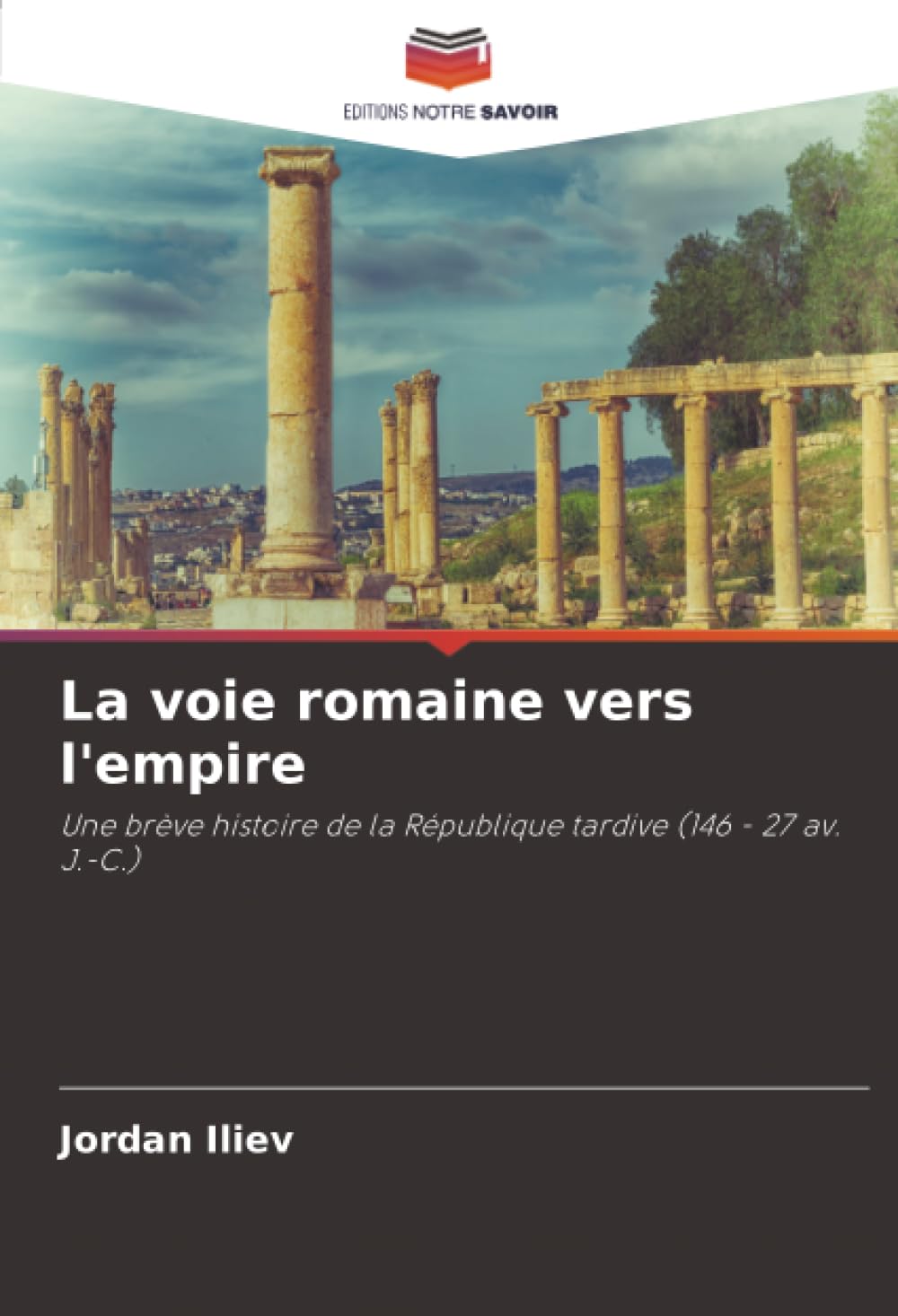 La voie romaine vers l'empire: Une brève histoire de la République tardive (146 - 27 av. J.-C.)