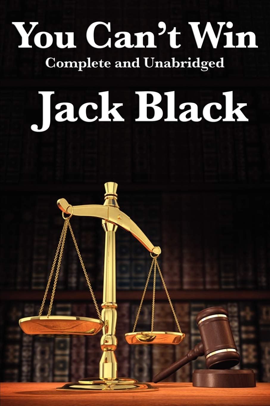 You Can't Win, Complete and Unabridged by Jack Black: An Autobiography of Crime and Survival
