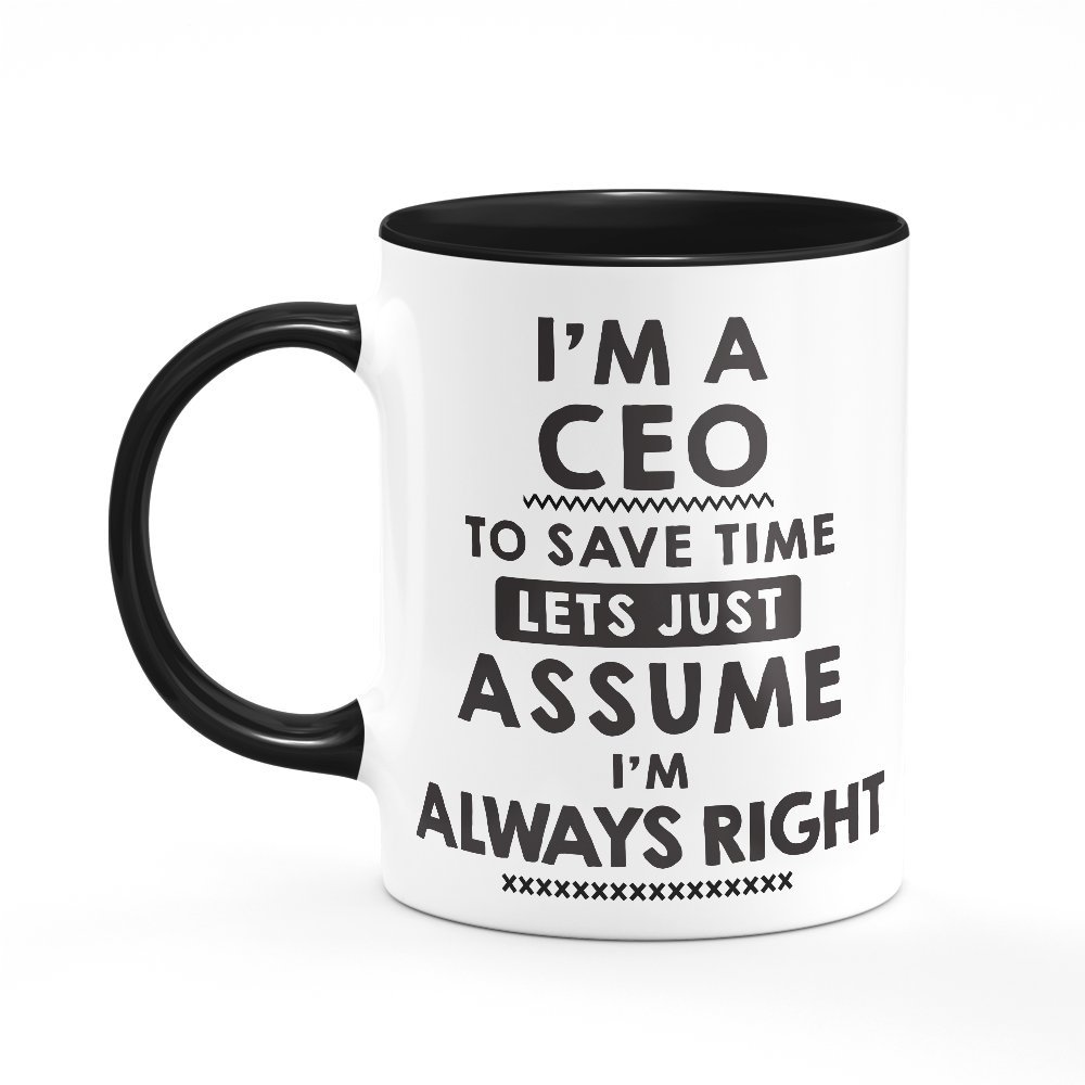 Im A CEO Always Right Mug One Size Black/White Funny Joke Quote Gift for Boss Self Employed Cup