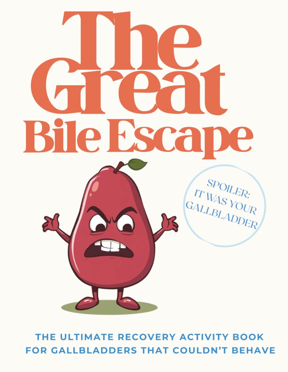 The Great Bile Escape: Gallbladder Surgery Recovery Activity Book: Funny Activities for Patients Recovering from Gallbladder Surgery, Gallbladder ... Haves, Gifts for Gallbladder Removal Surgery