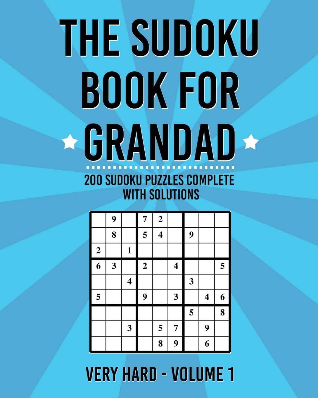 The Sudoku Book For Grandad: 200 Puzzles Complete With Solutions: Volume 1
