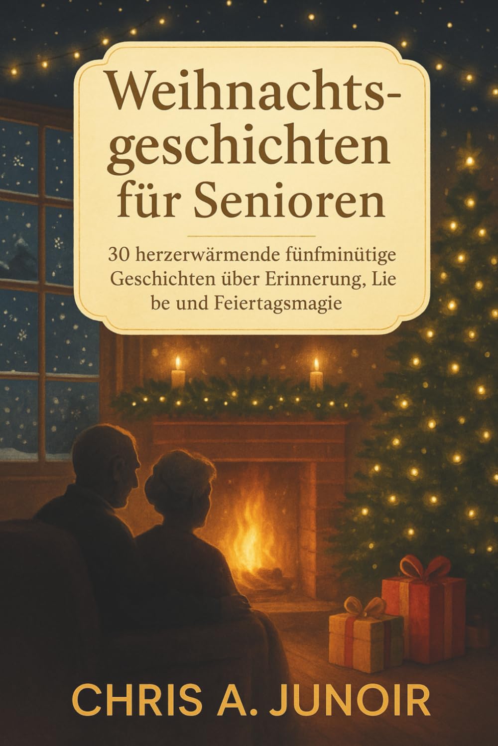Weihnachtsgeschichten für Senioren: 30 herzerwärmende fünfminütige Geschichten über Erinnerung, Liebe und Feiertagsmagie