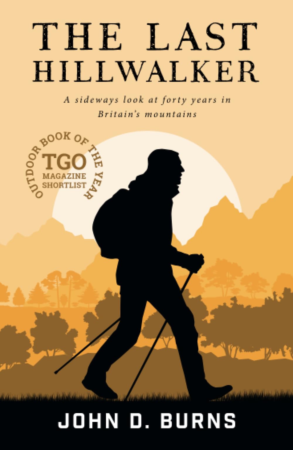 The Last Hillwalker: A sideways look at forty years in Britain .