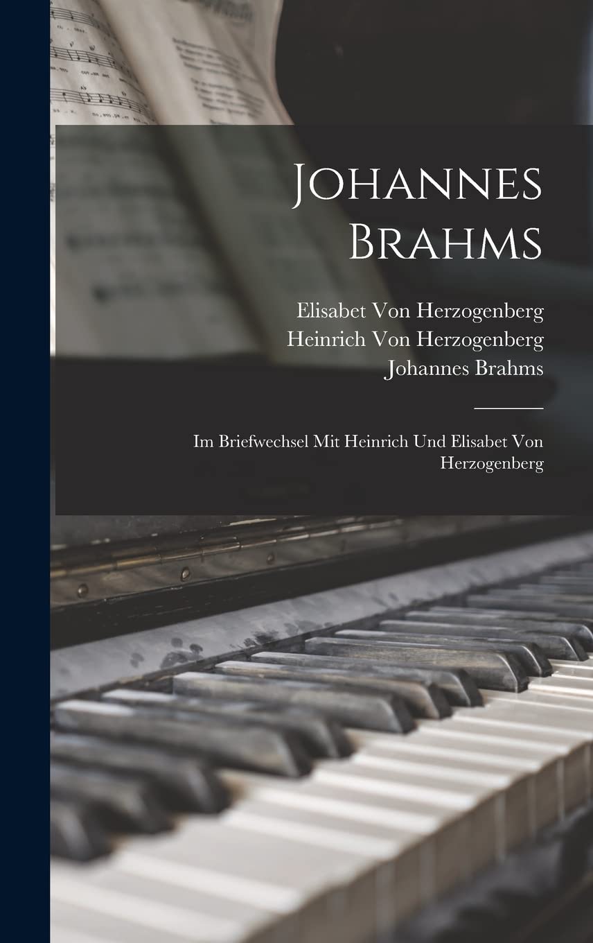 Johannes Brahms: Im Briefwechsel Mit Heinrich Und Elisabet Von Herzogenberg