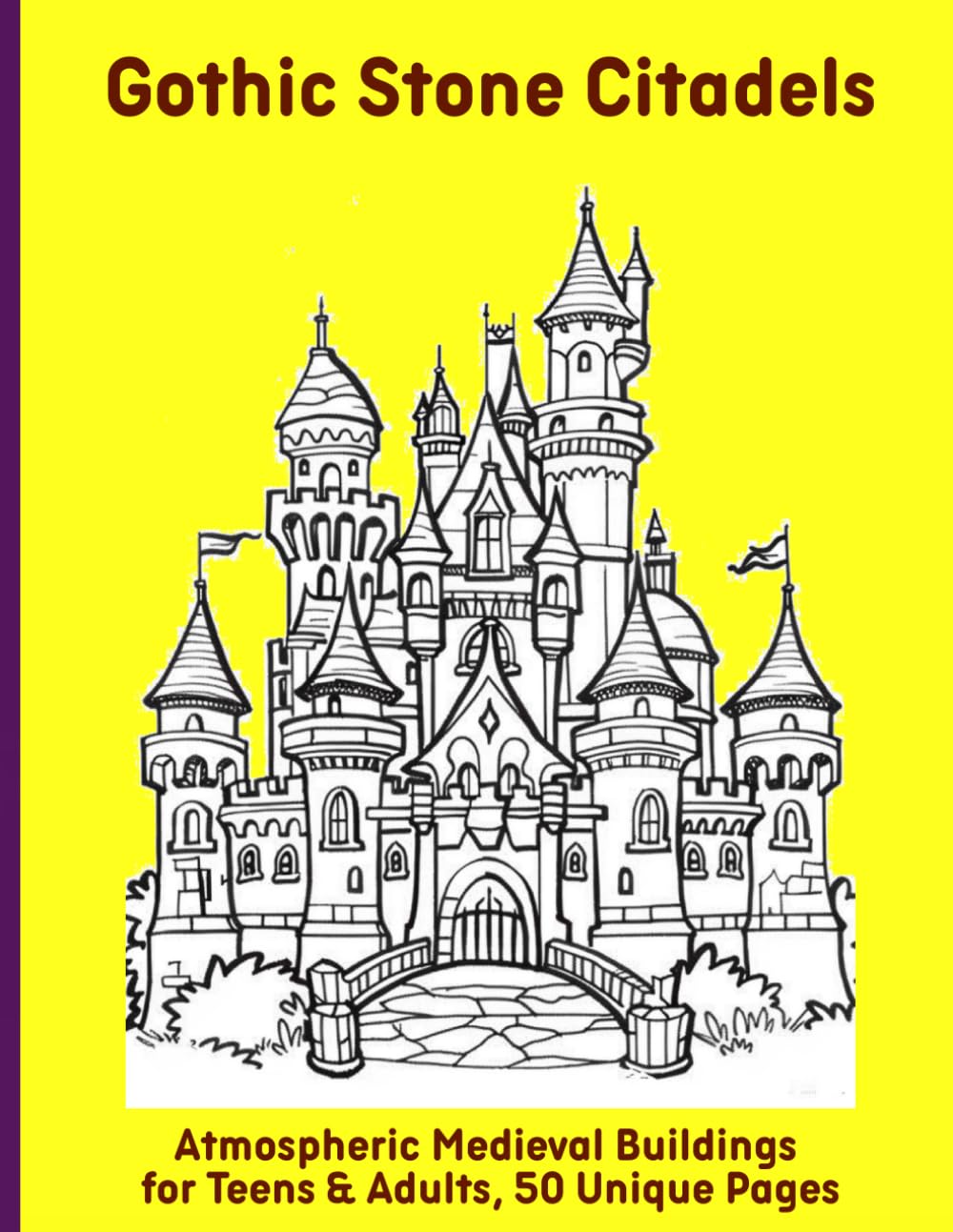 Gothic Stone Citadels: Atmospheric Medieval Buildings for Teens & Adults, 50 Unique Pages
