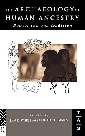 The Archaeology of Human Ancestry: Power, Sex and Tradition (THEORETICAL ARCHAEOLOGY GROUP (SERIES)) book cover