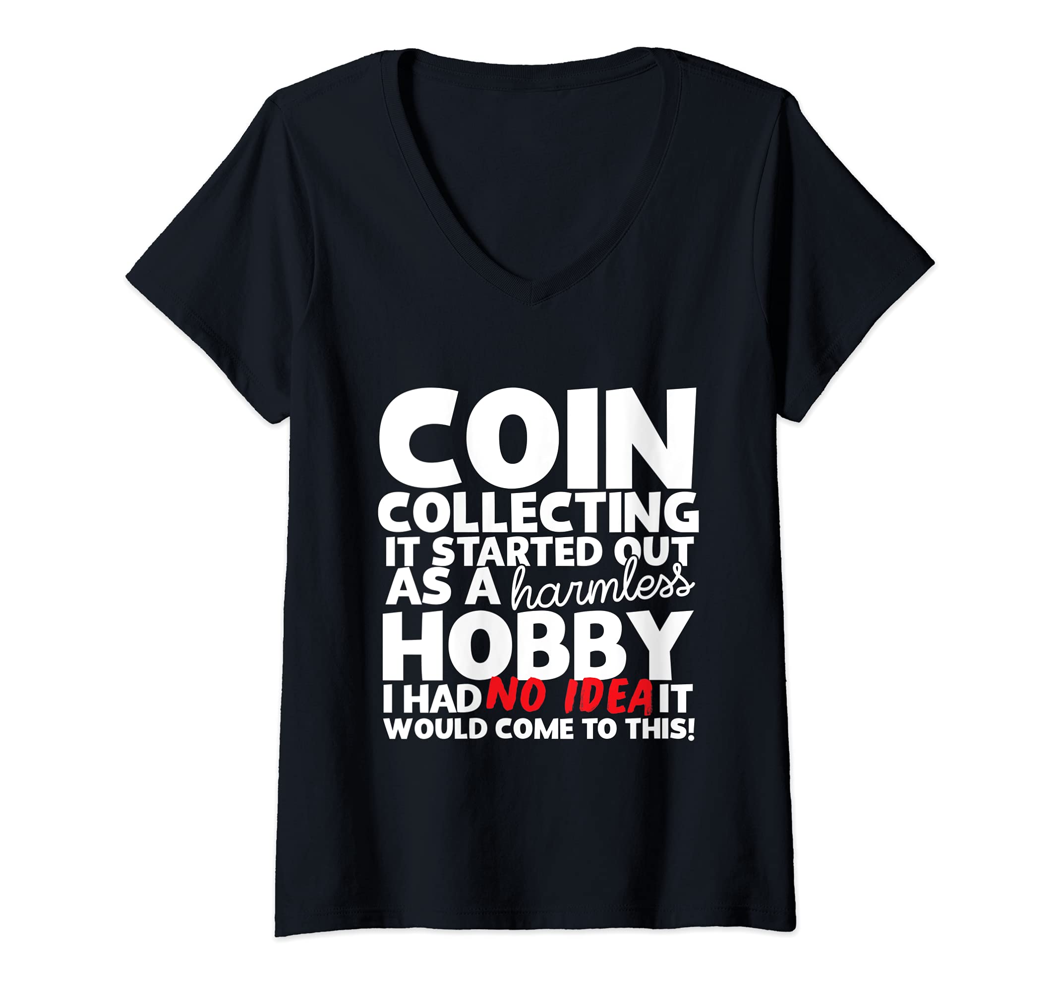 Womens Coin Collecting Harmless Hobby Coin Collectors V-Neck T-Shirt