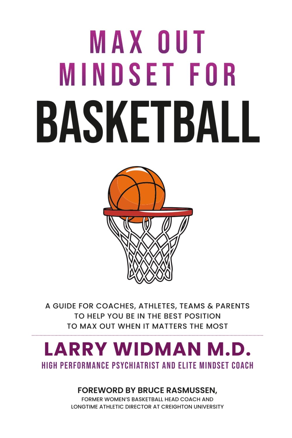 Max Out Mindset For Basketball: A Guide For Coaches, Athletes, Teams and Parents To Help You Be In The Best Position To Max Out When It Matters The Most      Paperback – Large Print, August 9, 2025