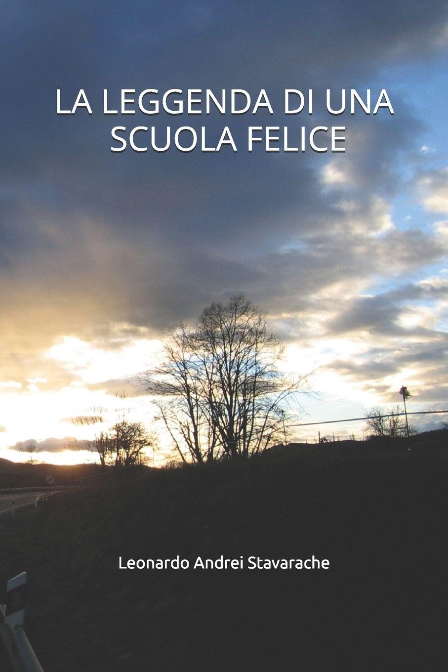 LA LEGGENDA DI UNA SCUOLA FELICE: Una storia inventata dove la scuola non è fonte di afflizione